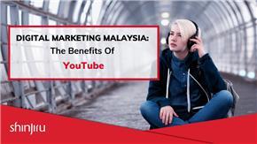 Youtube - Digital Marketing Malaysia The Benefits